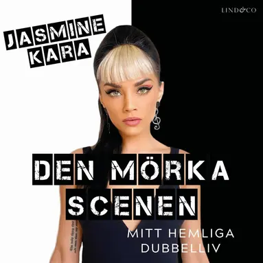 Jasmine Kara - Den mörka scenen:  mitt hemliga dubbelliv, Ljudbok