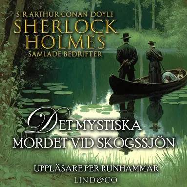 Sir Arthur Conan Doyle - Det mystiska mordet vid skogssjön (Sherlock Holmes samlade bedrifter), Ljudbok