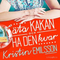Äta kakan och ha den kvar 