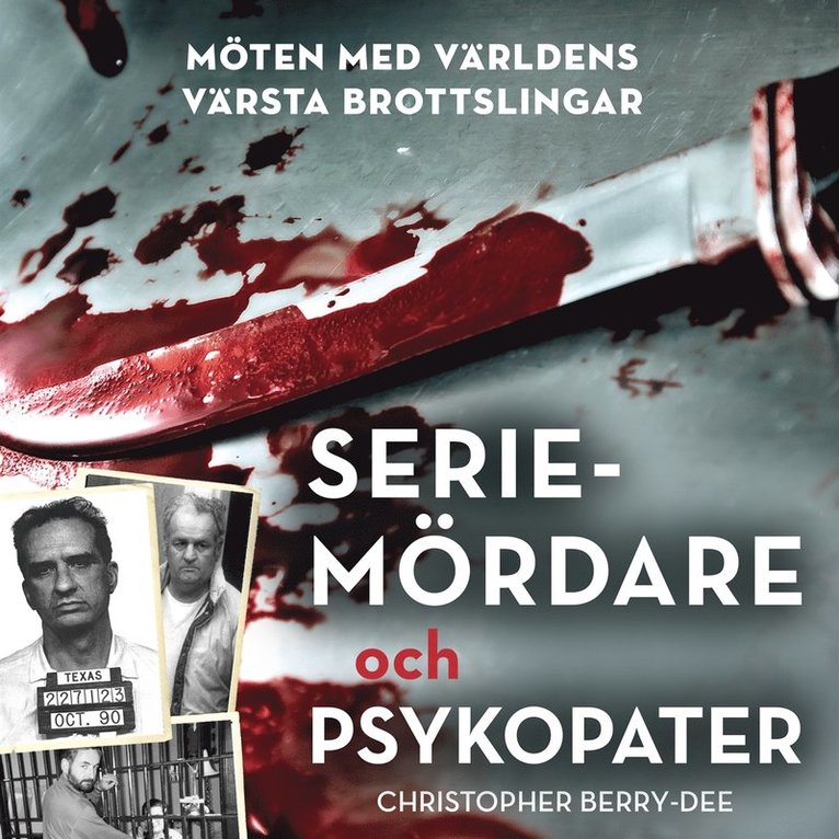 Christopher Berry-Dee - Seriemördare och psykopater : möten med världens värsta brottslingar, Ljudbok