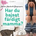 Har du bajsat frdigt mamma? 