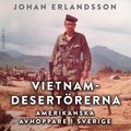 Vietnamdesertrerna: Amerikanska avhoppare i Sverige 