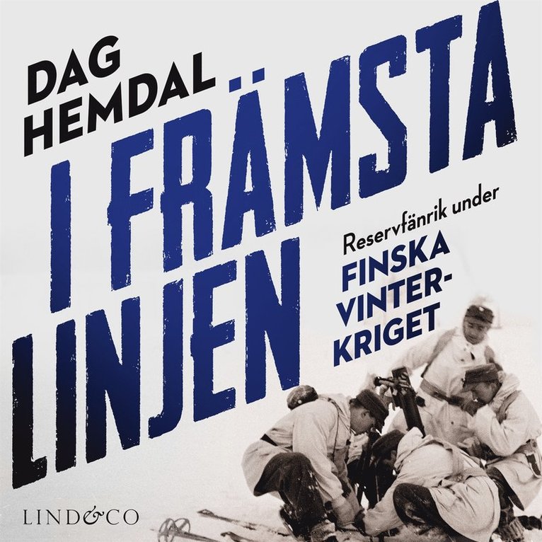 Dag Hemdal - I främsta linjen : reservfänrik under finska vinterkriget, Ljudbok