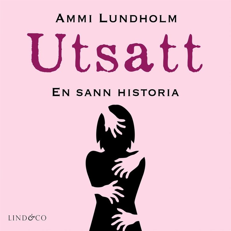 Ammi Lundholm - Utsatt: en sann historia, Ljudbok