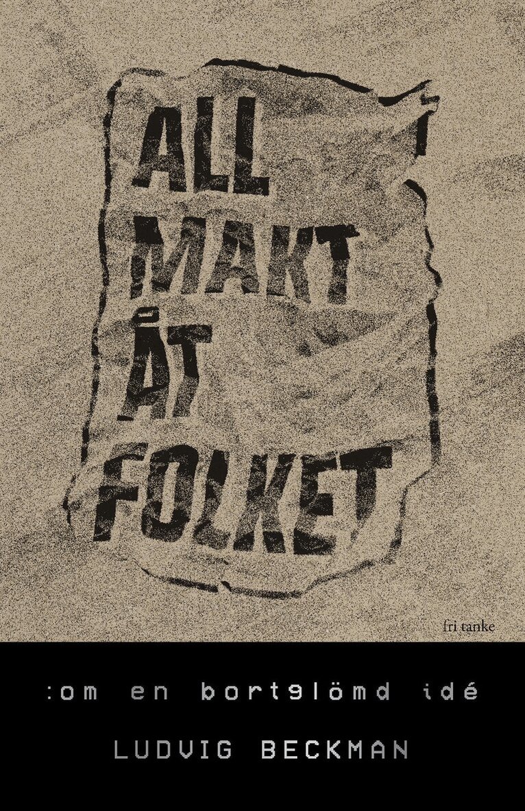 Ludvig Beckman - All makt åt folket : om en bortglömd idé, E-bok
