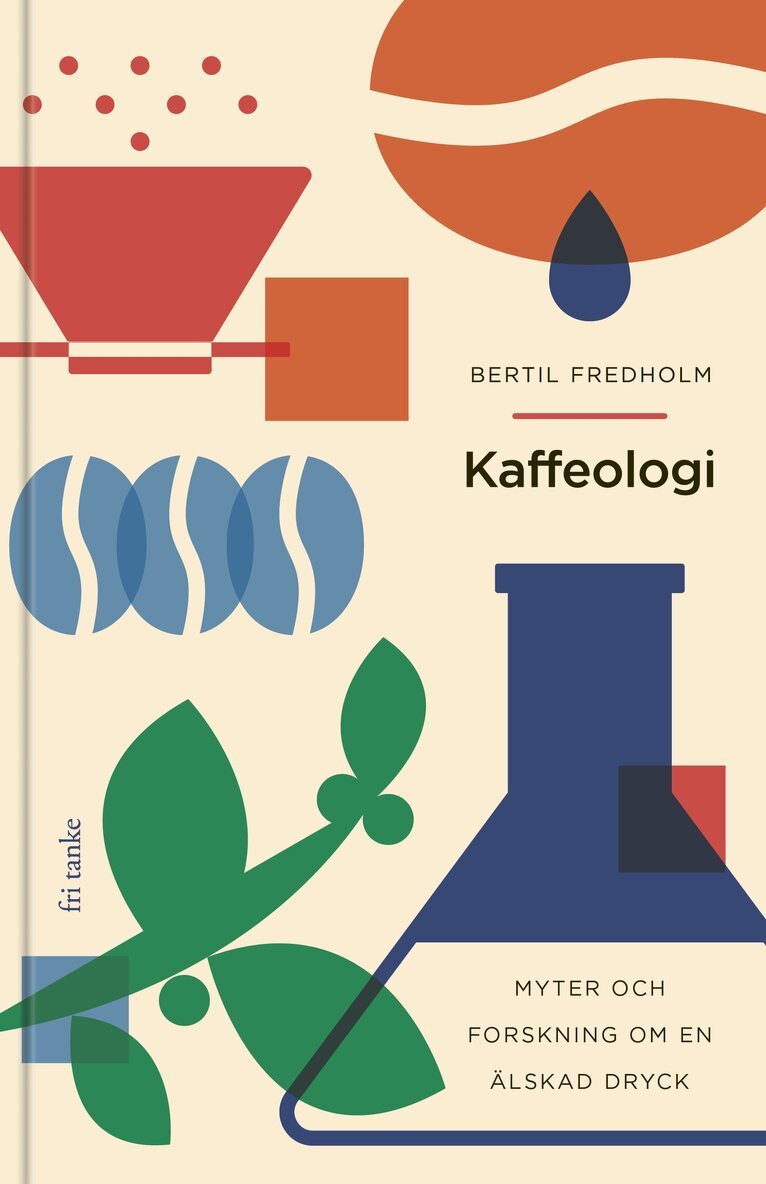 Bertil Fredholm - Kaffeologi: Myter och forskning om en älskad dryck, E-bok