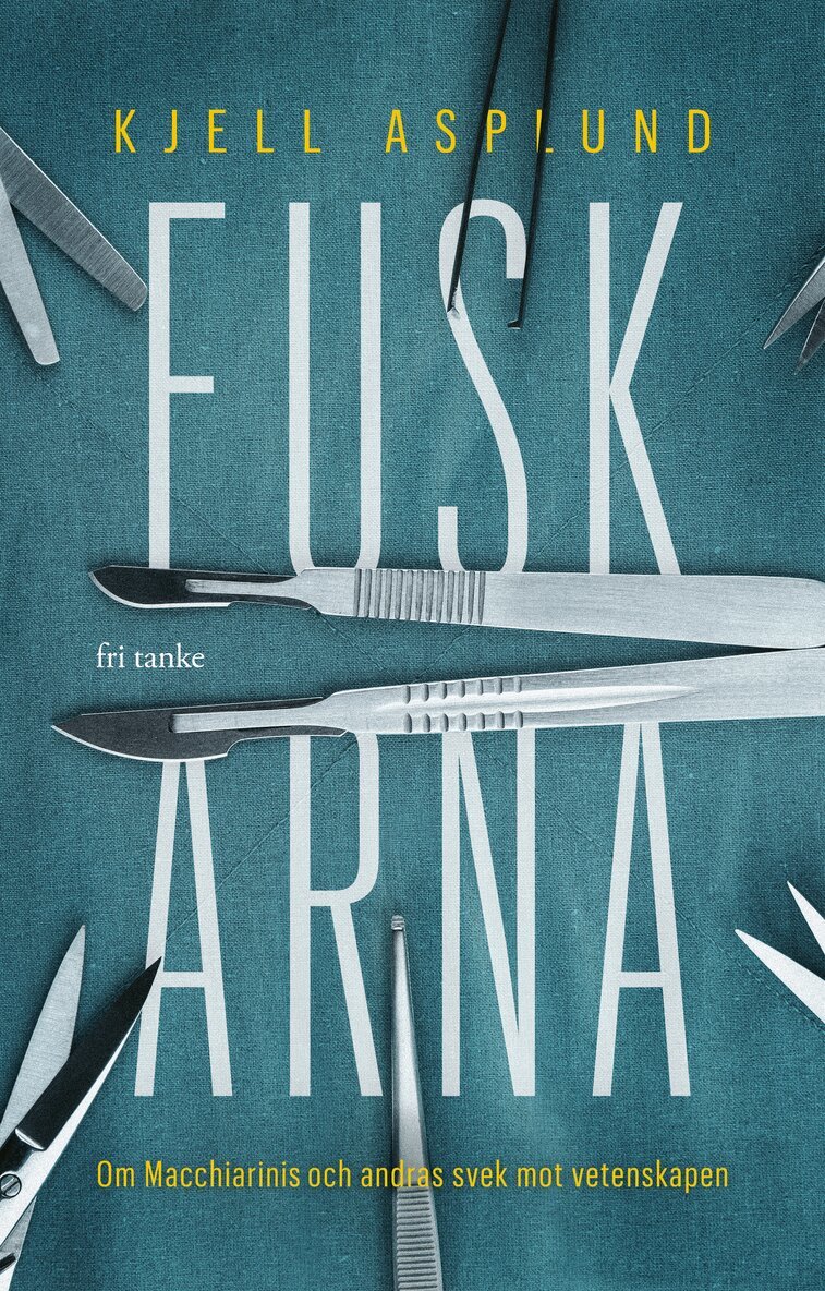 Kjell Asplund - Fuskarna: Om Macchiarini och andras svek mot vetenskapen, E-bok