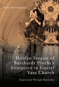 Hidden Stories of Burchardt Precht's Altarpiece in Gustaf Vasa Church