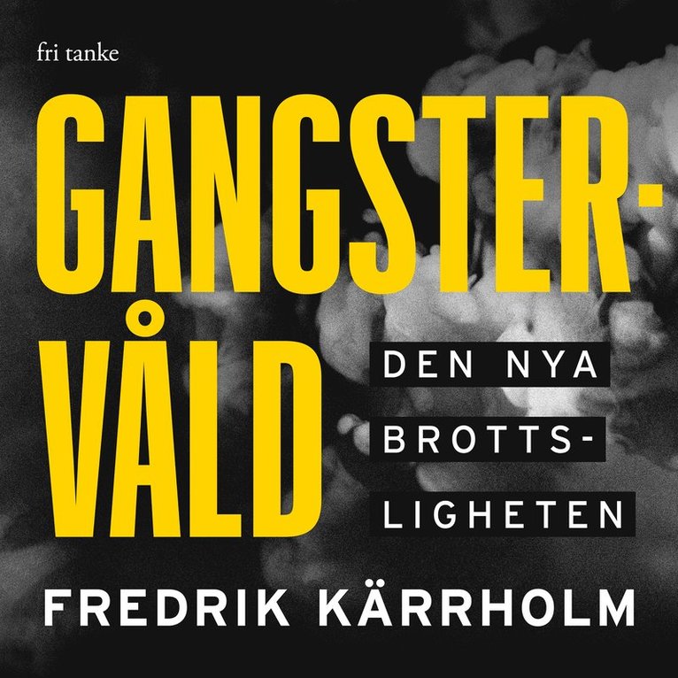 Fredrik Kärrholm - Gangstervåld : den nya brottsligheten, Ljudbok