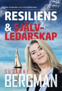 Resiliens & Sjlvledarskap : Fr framgng och terhmtning