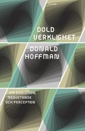 Dold verklighet : om evolution, medvetande och perception