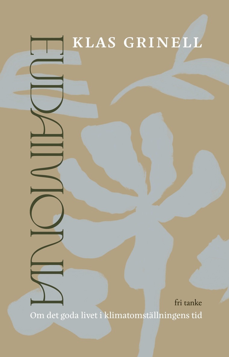 Klas Grinell - Eudaimonia : om det goda livet i klimatomställningens tid, E-bok