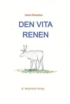 Irene Kimanius - Den vita renen, Inbunden