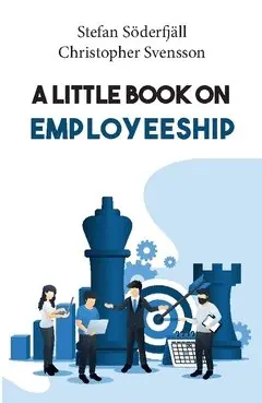 Christopher Svensson, Stefan Söderfjäll - A little book on employeeship, Häftad