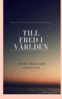Björn Erik Karl Berglund - Till fred i världen., E-bok