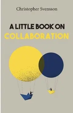 Christopher Svensson - A little book on collaboration, Häftad