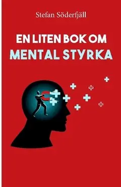 Stefan Söderfjäll - En liten bok om mental styrka, Häftad