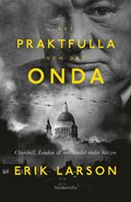 Det praktfulla & det onda : Churchill, London & motstndet under Blizen