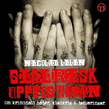 Nicolai Lilin - Sibirisk uppfostran: Om kriminell heder, klankrig och tatueringar, Ljudbok