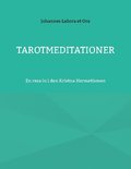 Tarotmeditationer : en resa in i den Kristna Hermetismen