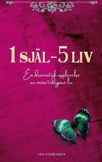 1 sj�l - 5 liv : en dramatisk upplevelse av mina tidigare liv