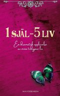 1 sj�l - 5 liv : en dramatisk upplevelse av mina tidigare liv