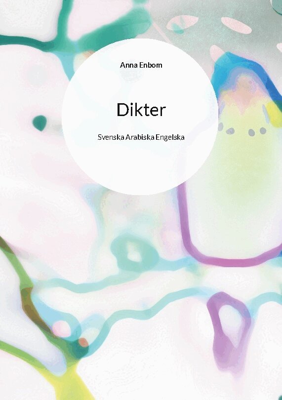 Anna Enbom - Dikter : Svenska Arabiska Engelska, Häftad. Tillgänglighet: Lägg i varukorg