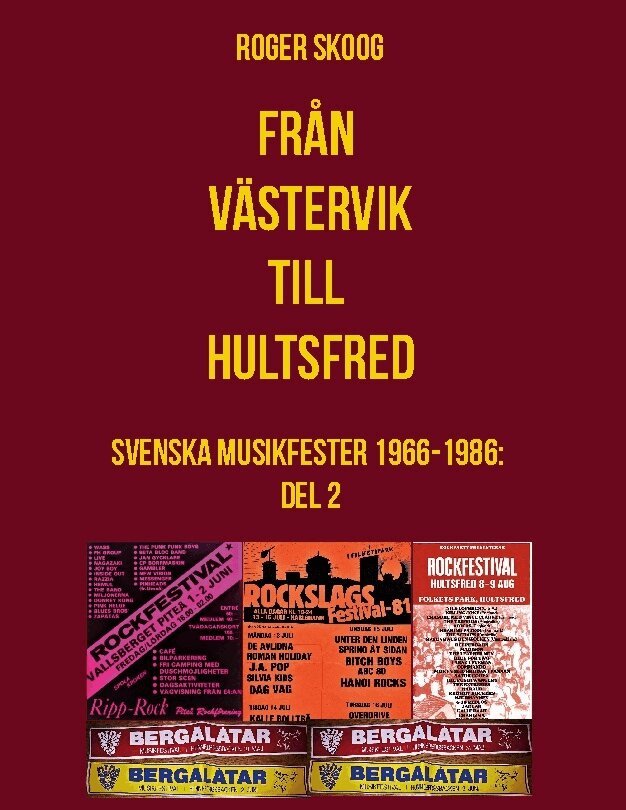 Roger Skoog - Från Västervik till Hultsfred! : svenska musikfester 1966-1986. Del 2, Inbunden