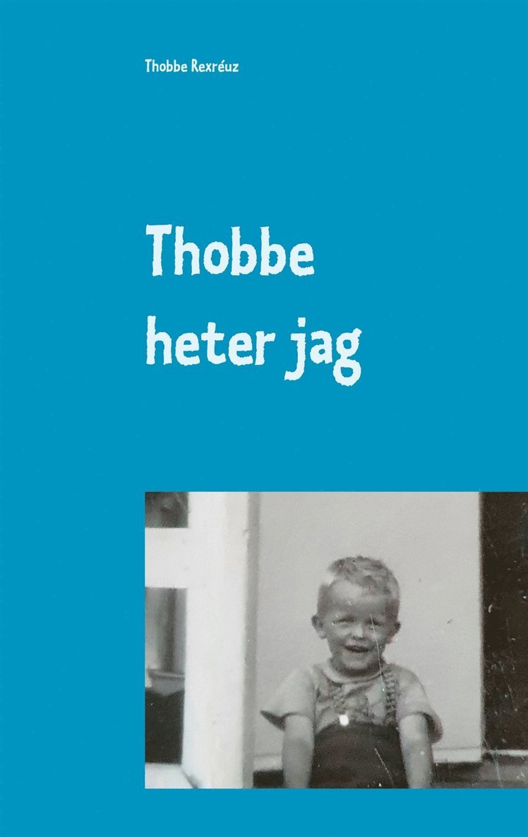 Thobbe Rexréuz - Thobbe heter jag: Så blev "mitt" liv., E-bok