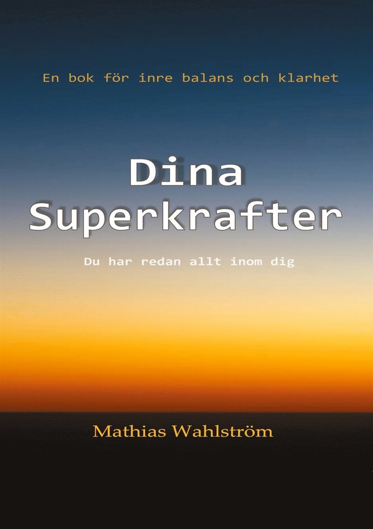 Mathias Wahlström - Dina Superkrafter: En bok för inre balans och klarhet. Du har redan allt inom dig., E-bok