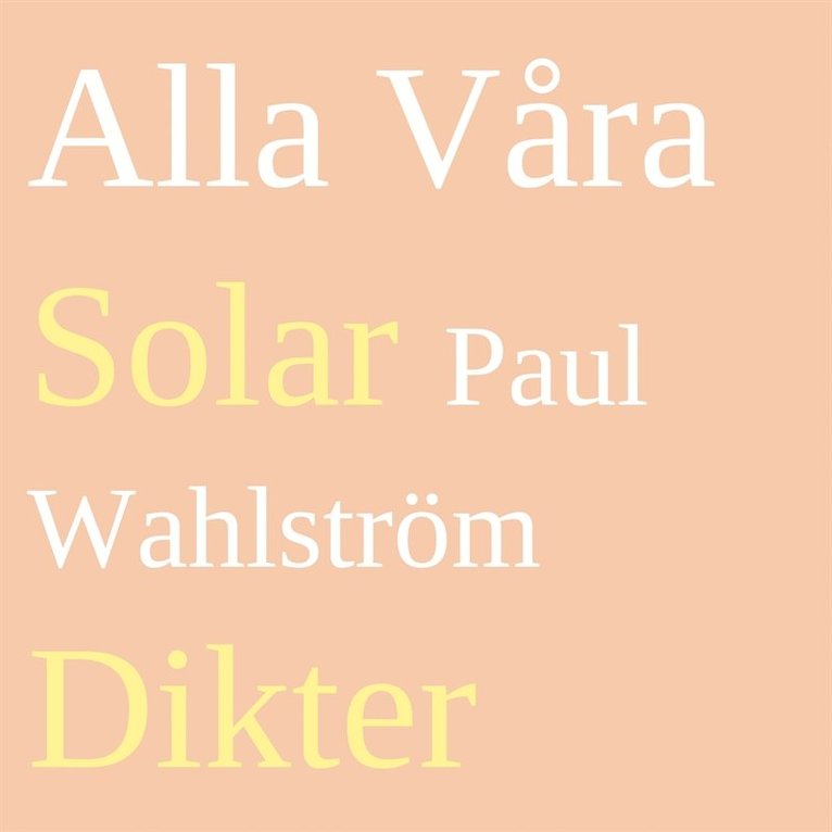 Paul Wahlström - Alla Våra Solar: Dikter, E-bok