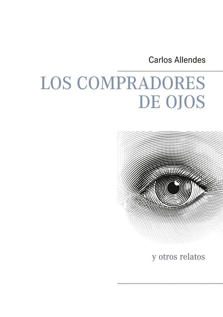 CARLOS ALLENDES - Los compradores de ojos: y otros relatos, E-bok