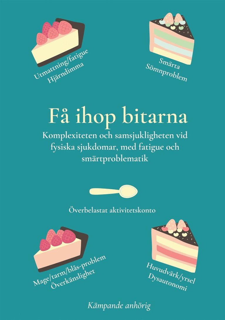 KÄMPANDE ANHÖRIG - Få ihop bitarna: Komplexiteten och samsjukligheten vid fysiska sjukdomar, med fatigue och smärtproblematik, E-bok