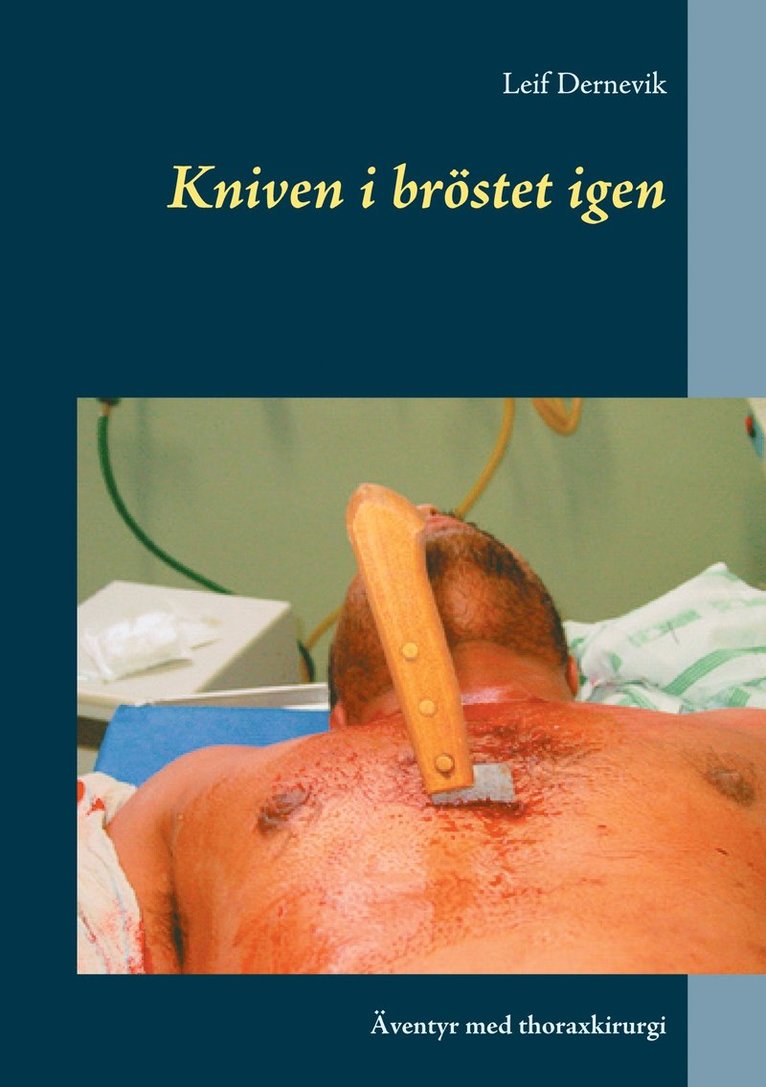 Leif Dernevik - Kniven i bröstet igen: Äventyr med thoraxkirurgi, E-bok