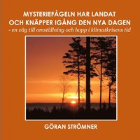 Mysterief�geln har landat och kn�pper ig�ng den nya dagen: - en v�g till omst�llning och hopp i klimatkrisens tid