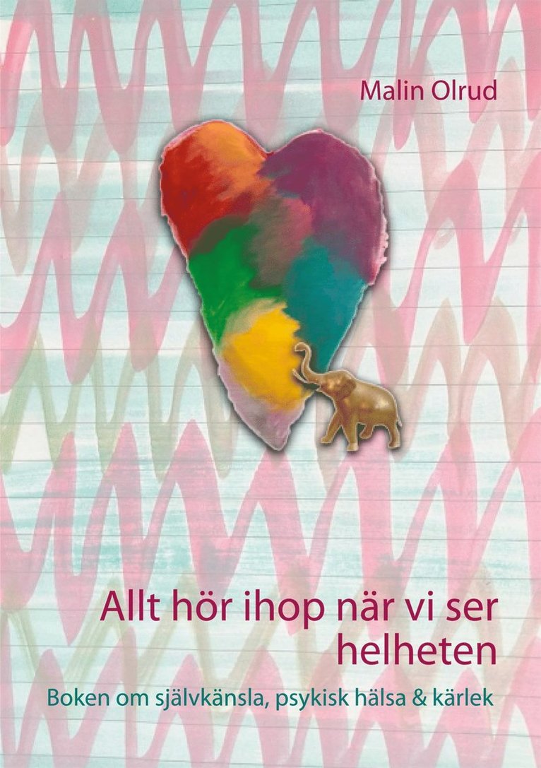 Malin Olrud - Allt hör ihop när vi ser helheten: Boken om självkänsla, psykisk hälsa och kärlek, E-bok