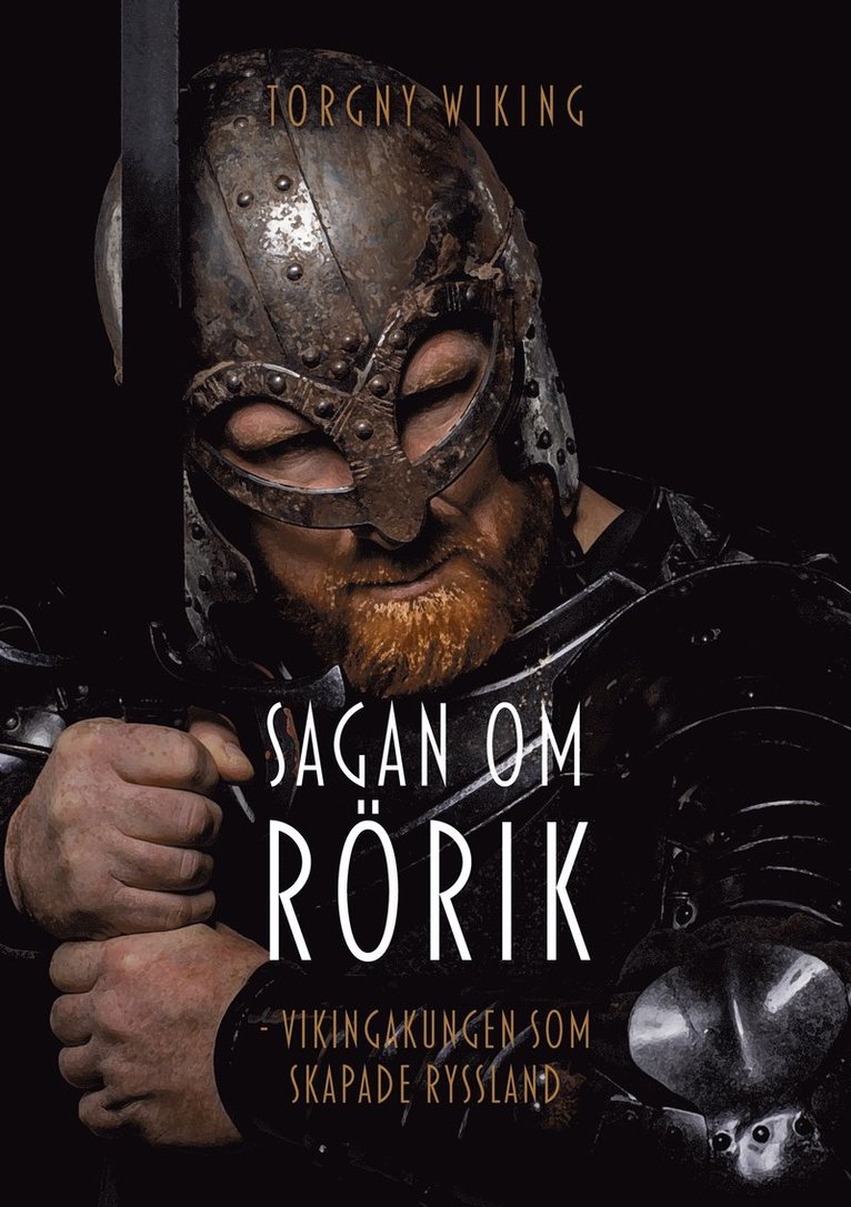 Torgny Wiking - Sagan om Rörik: Vikingakungen som skapade Ryssland, E-bok