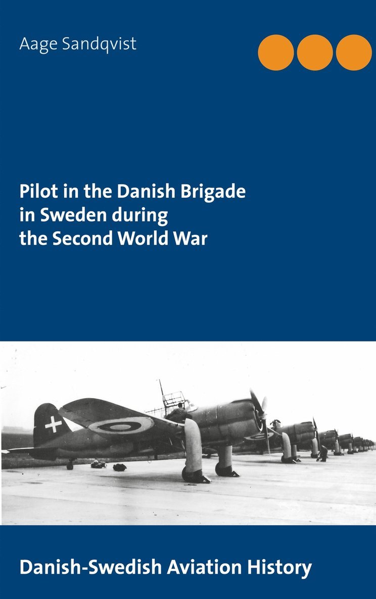 Aage Sandqvist - Pilot in the Danish Brigade in Sweden during the Second World War: Danish-Swedish Aviation History, E-bok