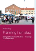 Frmling i sin stad: Stngda fabriker och butiker - missnje och framtidstro