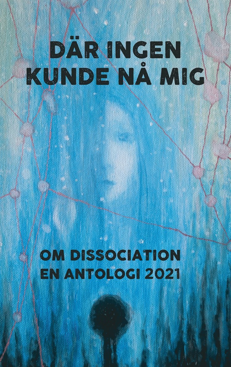 Linnéa Regnlund, Om dissociation, - Där ingen kunde nå mig: Om dissociation - en antologi 2021, E-bok