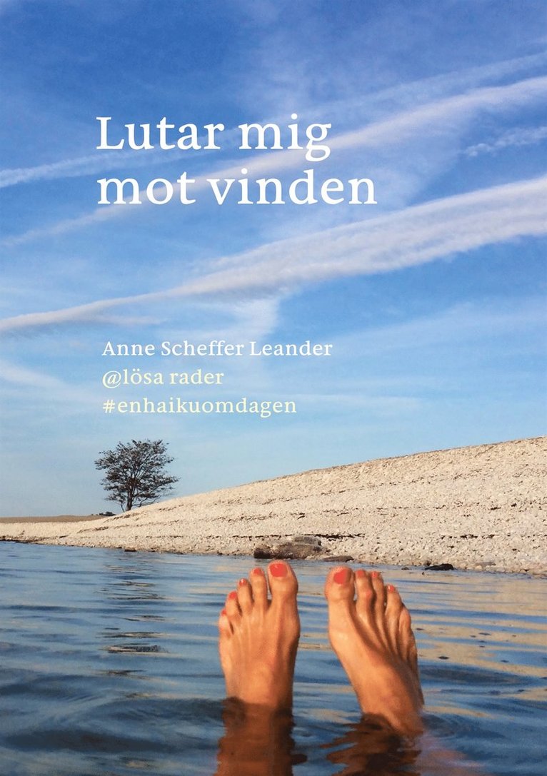 Anne Scheffer Leander - Lutar mig mot vinden: #enhaikuomdagen, E-bok