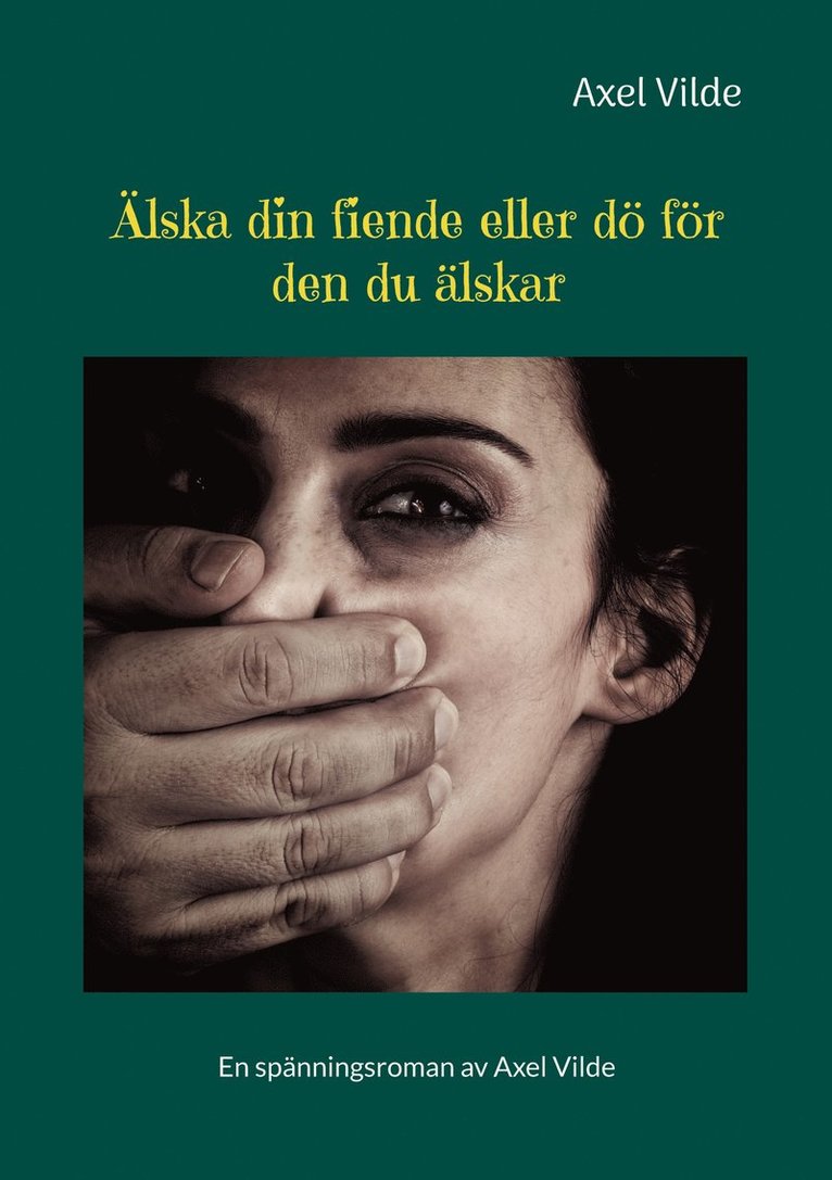 Axel Vilde - Älska din fiende eller dö för den du älskar, E-bok