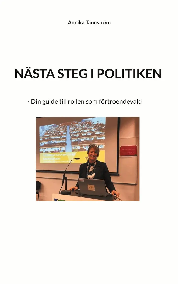 Annika Tännström - Nästa steg i politiken: - Din guide till rollen som förtroendevald, E-bok. Tillgänglighet: Lägg i varukorg