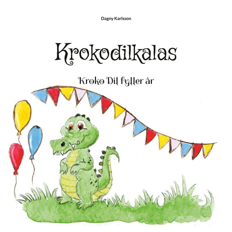 Dagny Karlsson - Krokodilkalas: Kroko Dil fyller år, E-bok