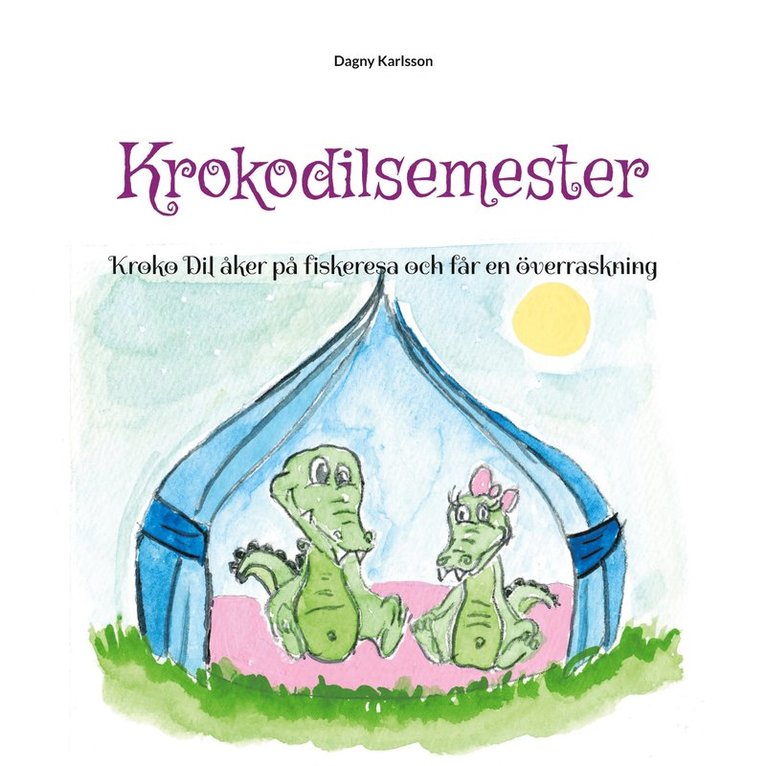 Dagny Karlsson - Krokodilsemester: Krocko Dil åker på fiskeresa och får en överraskning, E-bok