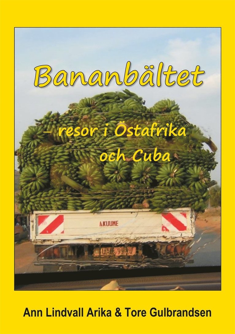 Ann Lindvall Arika, Tore Gulbrandsen - Bananbältet: Resor i Östafrika och Cuba, E-bok