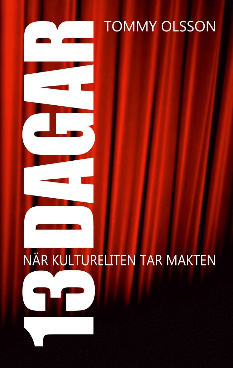 Tommy Olsson - 13 dagar: När kultureliten tar makten, E-bok