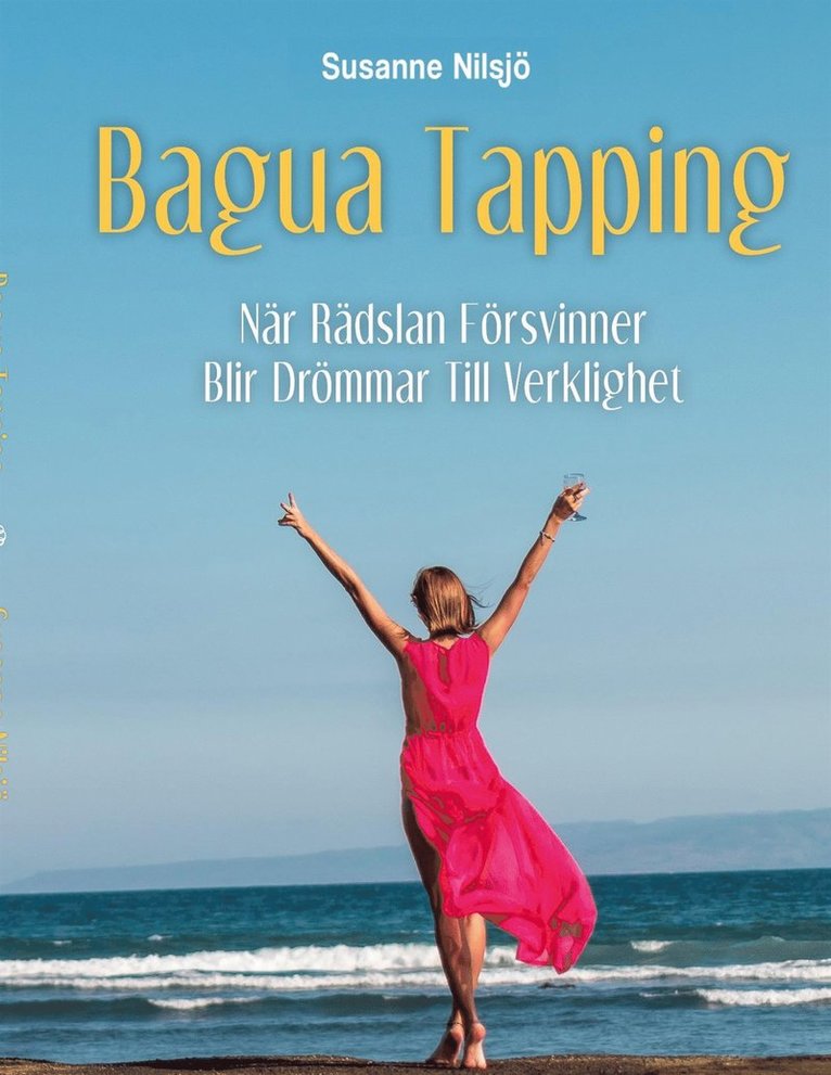 Susanne Nilsjö - Bagua Tapping: När rädslan försvinner blir drömmar till verklighet, E-bok