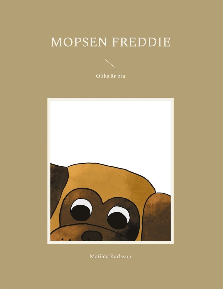 Matilda Karlsson - Mopsen Freddie: Olika är bra, E-bok