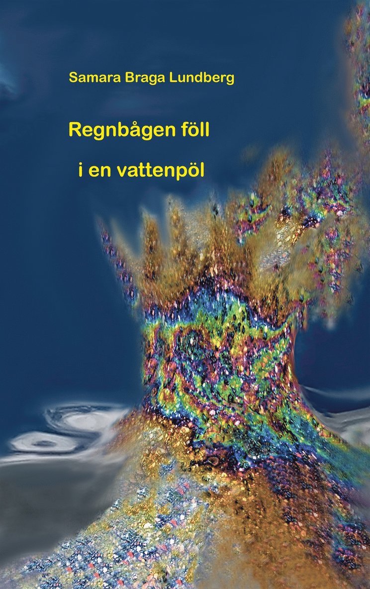 Samara Braga Lundberg - Regnbågen föll i en vattenpöl: Nedrojanerna, E-bok